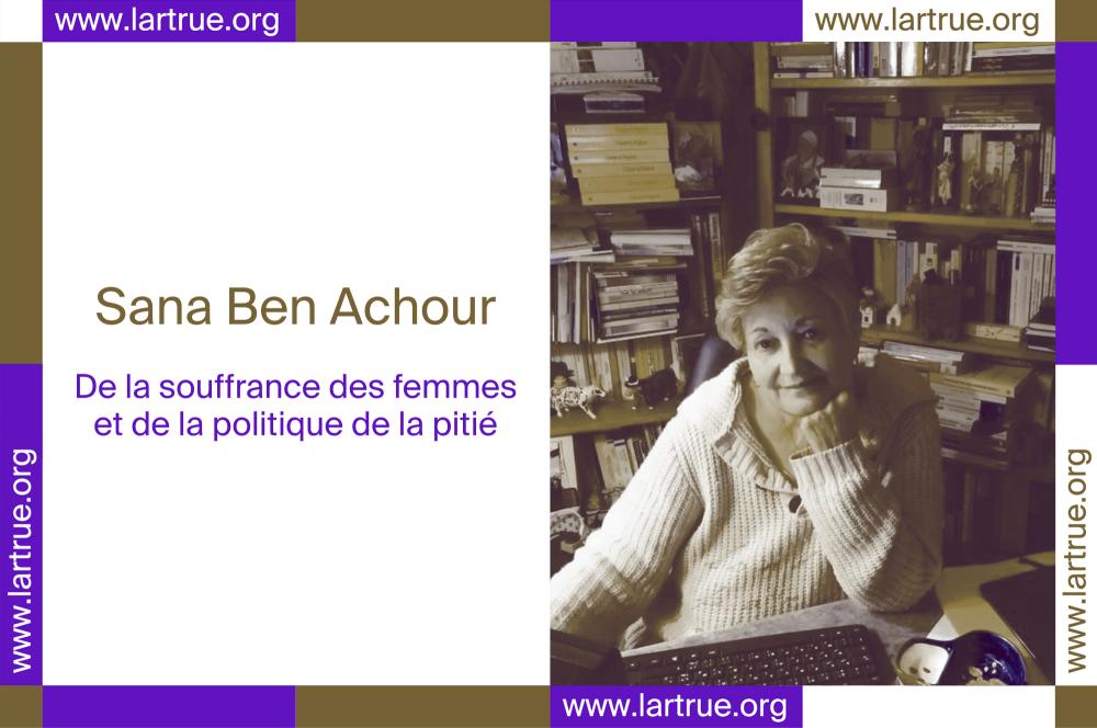 Article "De la souffrance des femmes et de la politique de la pitié" par Sana Ben Achour, juillet 2021.