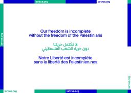 Notre Liberté est incomplète sans la liberté des Palestinien·nes