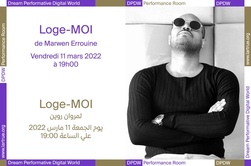 "Loge-MOI" by Marwen Errouine in DPDW Performance Room, 11.03.22 at 19 pm