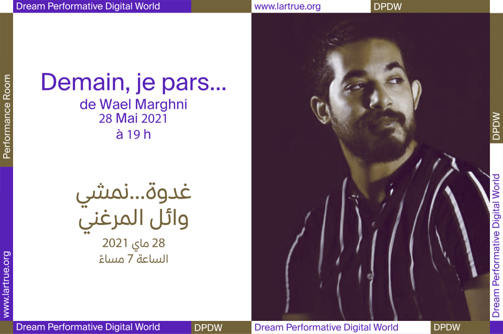Demain, je pars… de Wael Marghni dans DPDW Performance Room 28.05.2021 à 19h
